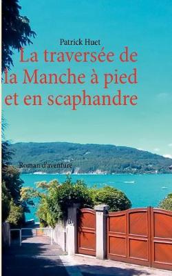 Book cover for La traversée de la Manche - à pied et en scaphandre