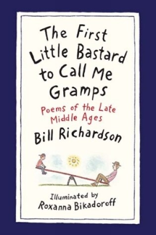 Cover of The First Little Bastard to Call Me Gramps