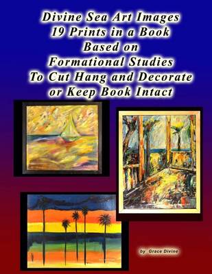 Book cover for Divine Sea Art Images 19 Prints in a Book Based on Formational Studies To Cut Hang and Decorate or Keep Book Intact