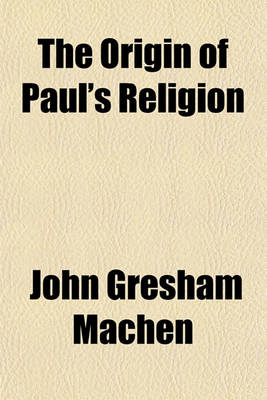 Book cover for The Origin of Paul's Religion