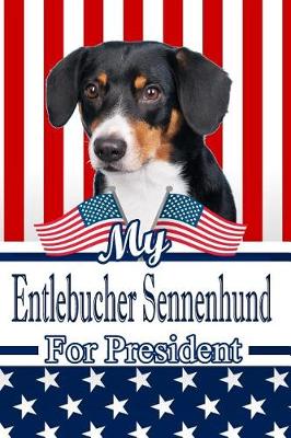 Book cover for My Entlebucher Sennenhund for President