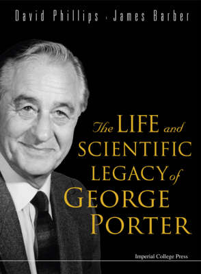 Book cover for Life And Scientific Legacy Of George Porter, The