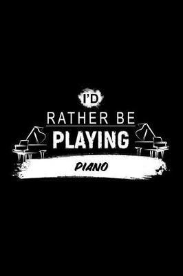 Book cover for I'd Rather Be Playing Piano