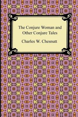 Book cover for The Conjure Woman and Other Conjure Tales