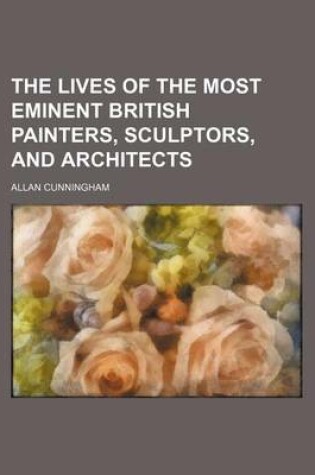 Cover of The Lives of the Most Eminent British Painters, Sculptors, and Architects (Volume 1)