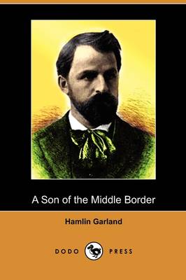 Book cover for A Son of the Middle Border (Dodo Press)