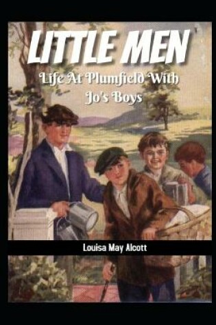 Cover of Little Men Life At Plumfield With Jo's Boys Illustrated