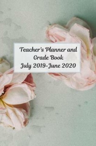 Cover of Teacher's Planner and Grade Book July 2019- June 2020
