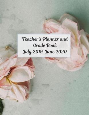 Book cover for Teacher's Planner and Grade Book July 2019- June 2020