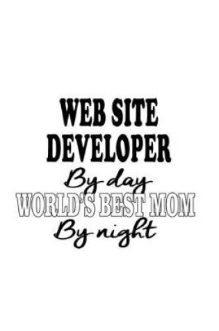 Cover of Web Site Developer By Day World's Best Mom By Night