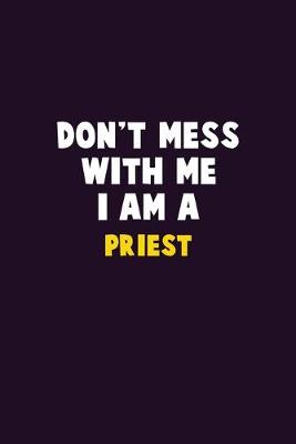 Book cover for Don't Mess With Me, I Am A Priest