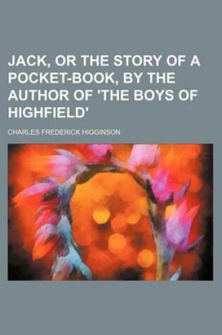 Cover of Jack, or the Story of a Pocket-Book, by the Author of 'The Boys of Highfield'