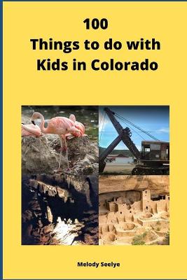 Book cover for 100 Things to do with Kids in Colorado