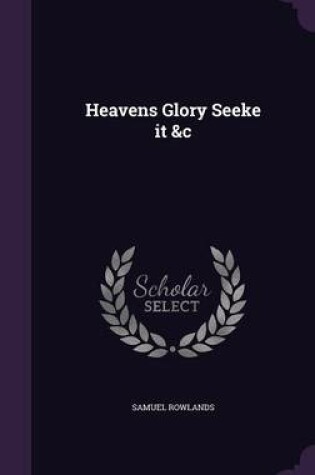 Cover of Heavens Glory Seeke It &C