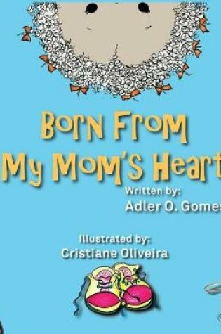 Cover of Born From My Mom's Heart