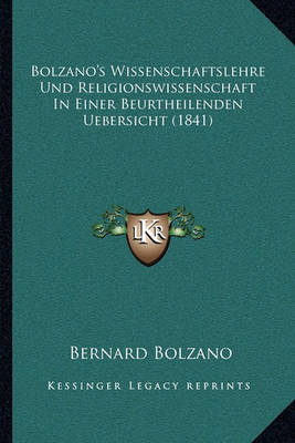 Book cover for Bolzano's Wissenschaftslehre Und Religionswissenschaft in Einer Beurtheilenden Uebersicht (1841)