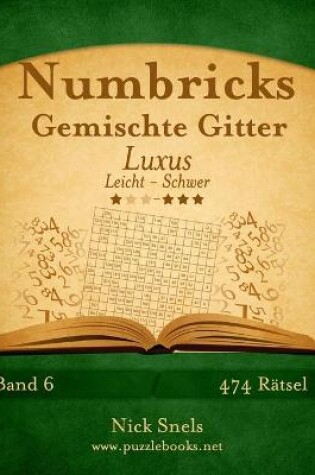 Cover of Numbricks Gemischte Gitter Luxus - Leicht bis Schwer - Band 6 - 474 Rätsel