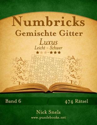 Cover of Numbricks Gemischte Gitter Luxus - Leicht bis Schwer - Band 6 - 474 Rätsel