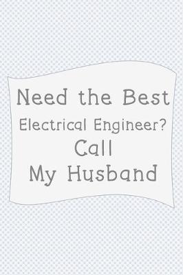 Book cover for Need The Best Electrical engineer? Call My Husband.