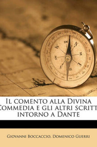 Cover of Il Comento Alla Divina Commedia E Gli Altri Scritti Intorno a Dante