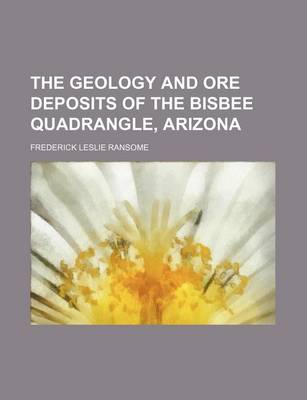 Book cover for The Geology and Ore Deposits of the Bisbee Quadrangle, Arizona