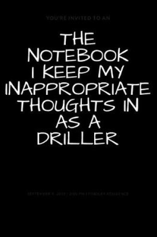 Cover of The Notebook I Keep My Inappropriate Thoughts In As A Driller