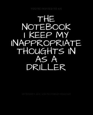 Book cover for The Notebook I Keep My Inappropriate Thoughts In As A Driller