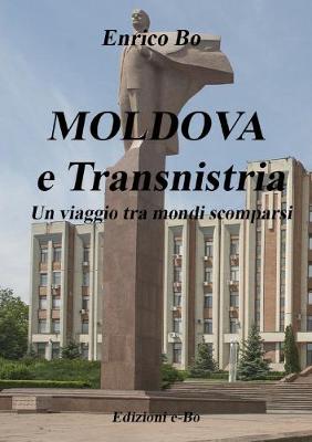 Book cover for MOLDOVA e Transnistria - Un viaggio tra mondi scomparsi