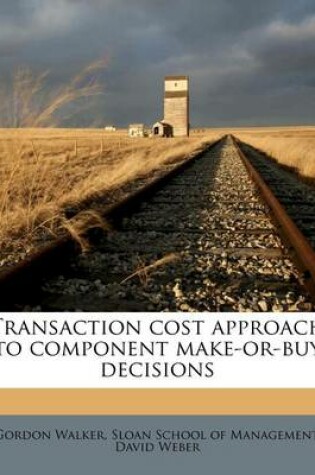 Cover of Transaction Cost Approach to Component Make-Or-Buy Decisions