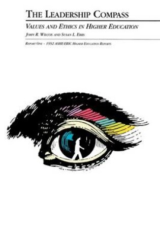 Cover of The Leadership Compass: Values and Ethics in Highe r Education: Ashe-Eric/Higher Education Research Report Number 1, 1992 (Volume 21)