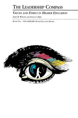 Book cover for The Leadership Compass: Values and Ethics in Highe r Education: Ashe-Eric/Higher Education Research Report Number 1, 1992 (Volume 21)