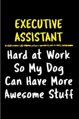 Book cover for Executive assistant hard at work so my dog can have more awesome stuff