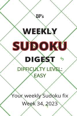 Book cover for Bp's Weekly Sudoku Digest - Difficulty Easy - Week 34, 2023