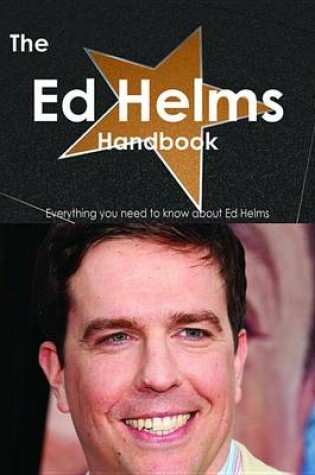 Cover of The Ed Helms Handbook - Everything You Need to Know about Ed Helms