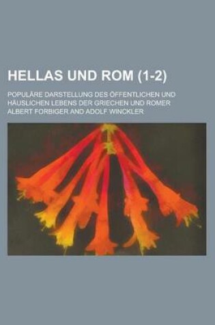 Cover of Hellas Und ROM; Populare Darstellung Des Offentlichen Und Hauslichen Lebens Der Griechen Und Romer (1-2)