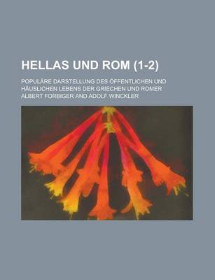 Book cover for Hellas Und ROM; Populare Darstellung Des Offentlichen Und Hauslichen Lebens Der Griechen Und Romer (1-2)