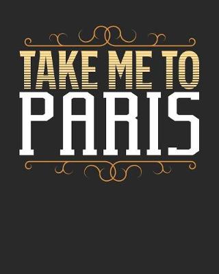 Book cover for Take Me To Paris