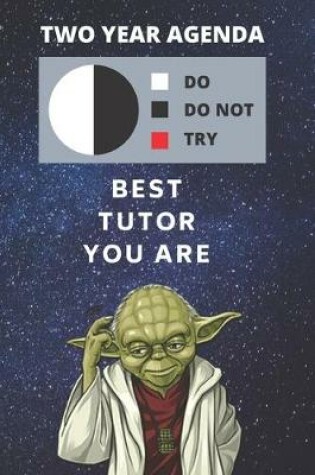 Cover of 2020 & 2021 Two-Year Daily Planner - Best Gift For Tutor - Funny Yoda Quote Appointment Book - Two Year Weekly Agenda Notebook For Tutoring Goals