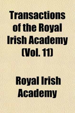 Cover of Transactions of the Royal Irish Academy (Vol. 11)