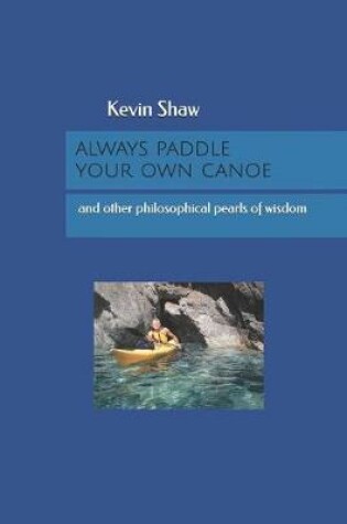 Cover of Always Paddle Your Own Canoe