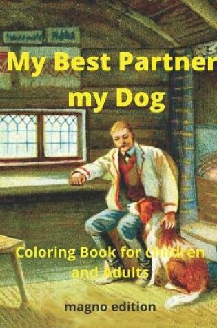 Cover of My Best Partner, My Dog Coloring Book for Children and Adults