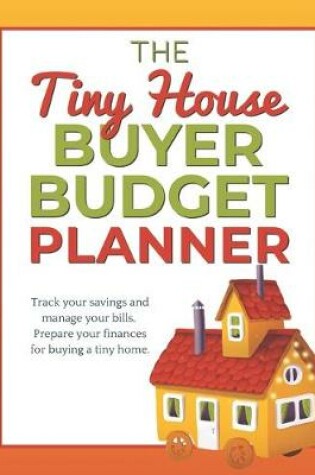Cover of The Tiny House Buyer Budget Planner