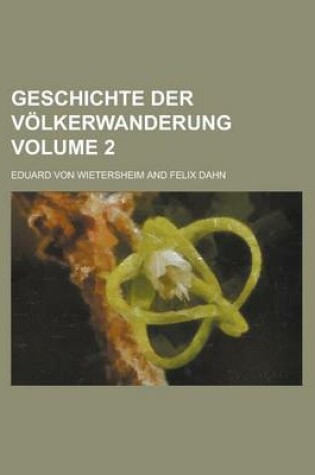 Cover of Geschichte Der Volkerwanderung Volume 2