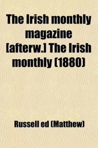 Cover of The Irish Monthly Magazine [Afterw.] the Irish Monthly