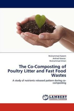 Cover of The Co-Composting of Poultry Litter and Fast Food Wastes