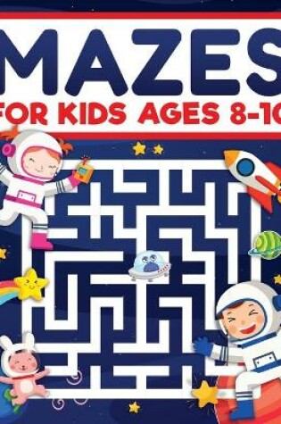 Cover of Mazes for Kids Ages 8-10