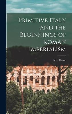 Cover of Primitive Italy and the Beginnings of Roman Imperialism