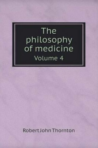 Cover of The philosophy of medicine Volume 4