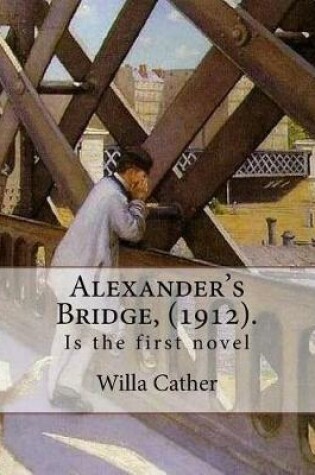 Cover of Alexander's Bridge, (1912). By