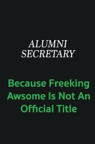 Cover of Alumni Secretary because freeking awsome is not an official title